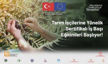 Tarım İşçilerine Yönelik Sertifikalı İş Başı Eğitimleri Başlıyor!