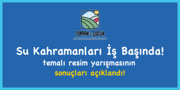 Su Kahramanları İş Başında Temalı Resim Yarışmasının Sonuçları Açıklandı